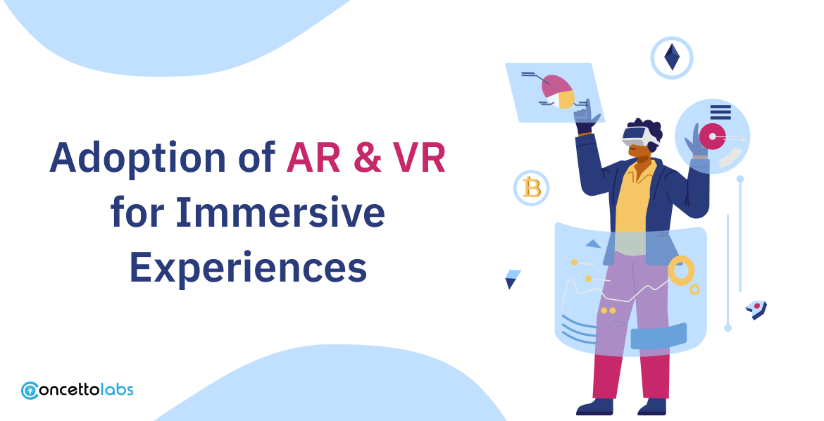 Adoption of AR & VR for Immersive Experiences Adoption of AR & VR for Immersive Experiences