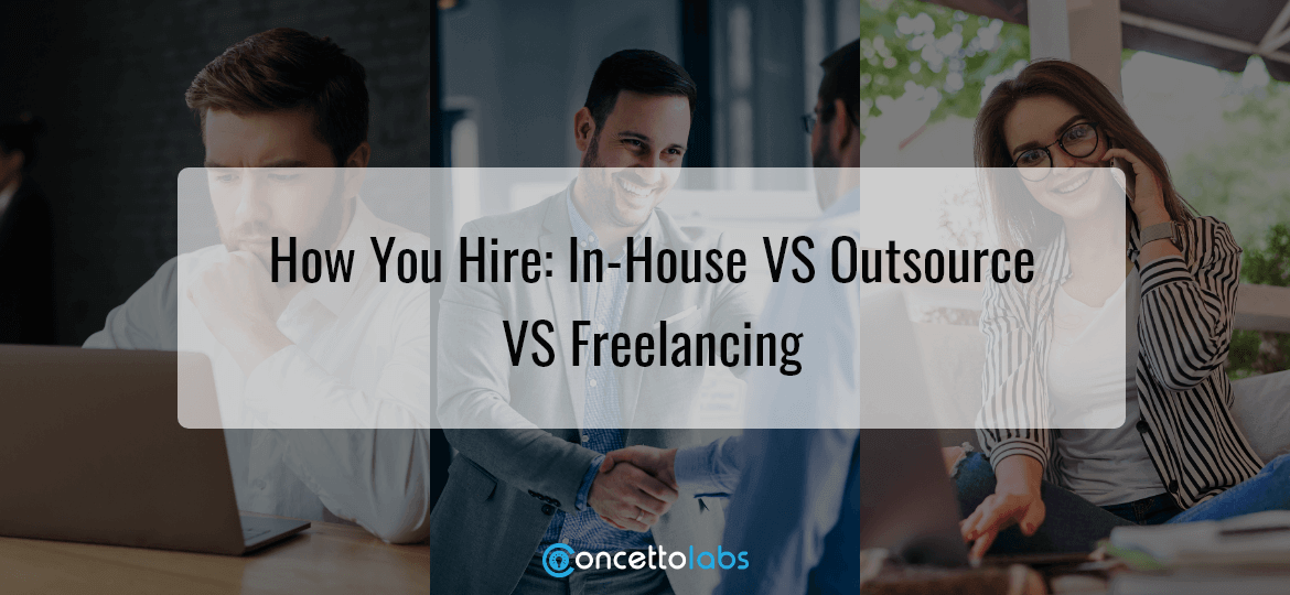 Hire: In-House VS Outsource VS Freelancing Hire: In-House VS Outsource VS Freelancing