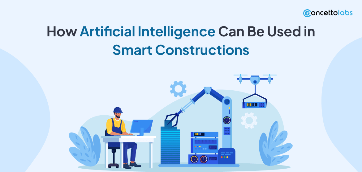 How Artificial Intelligence Can Be Used in Smart Constructions How Artificial Intelligence Can Be Used in Smart Constructions