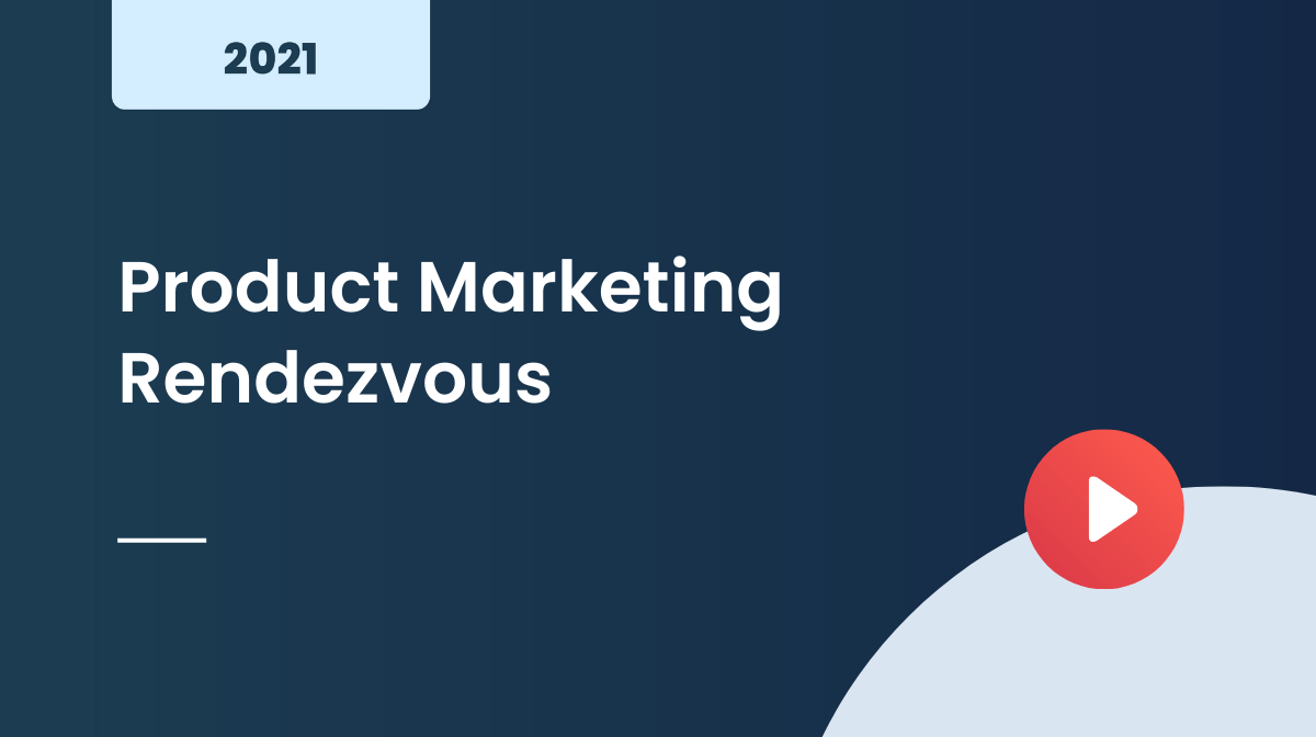 Product Marketing Rendezvous 2021