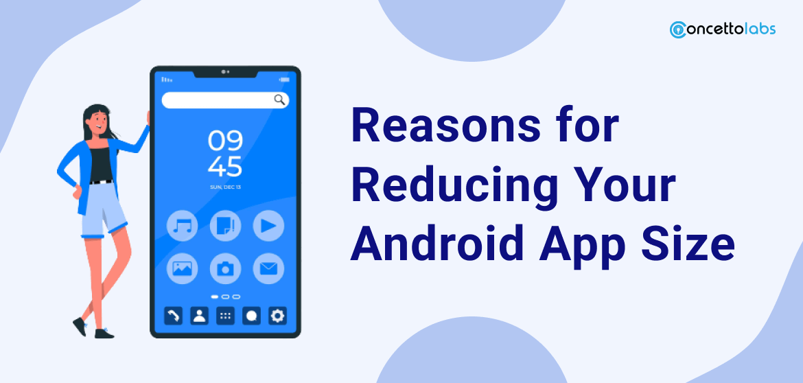 Reasons for Reducing Your Android App Size Reasons for Reducing Your Android App Size